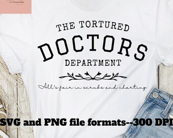 Tortured Doctors Department SVG PNG Files: Doctor Gift (Digital Download)