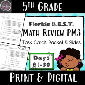 May include: An educational resource for 5th grade maths revision. The image displays "5th Grade" and "Florida B.E.S.T. MATH REVIEW PM3". It includes task cards, packets, and slides, with a graphic of a girl and the text "Days 81-90". The words "Print & Digital" are also visible.