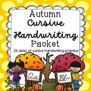 May include: A colorful educational packet titled "Autumn Cursive Handwriting Packet" with the text "26 days of cursive handwriting practice." The image features cartoon illustrations of children, trees, pumpkins, and the letters "Aa" and "Bb."