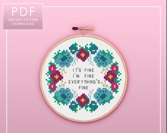 It's Fine, I'm Fine Everything's Fine / Cross Stitch Template Pattern  (PDF Download)