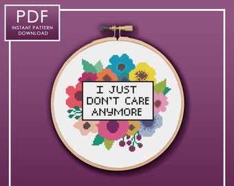 PDF ONLY I Just Don't Care Anymore Modern Subversive Cross Stitch Template Pattern Instant PDF Download