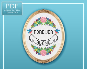 PDF ONLY Forever Alone Modern Subversive Cross Stitch Template Pattern Instant PDF Download