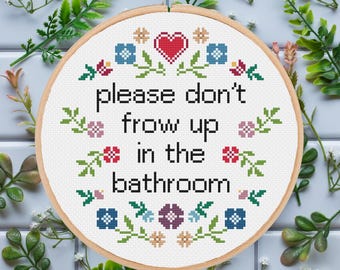 Please Don't Frow Up In The Bathroom / Funny & Adorable Gift Idea / Cross Stitch Template Pattern (PDF Download)