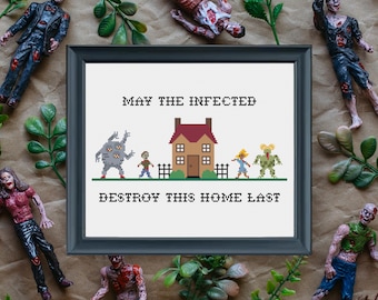 May the Infected Destroy This Home Last / Zombie Apocalypse Horror / Cross Stitch Template Pattern (PDF Download)