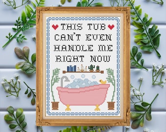 This Tub Can't Even Handle Me Right Now / Usher Lyrics / Funny Bathroom / Cross Stitch Template Pattern (PDF Download)