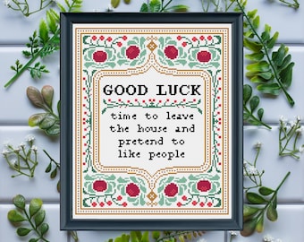 Good Luck Time to Leave / Funny Subversive Cross Stitch Pattern (PDF Download)