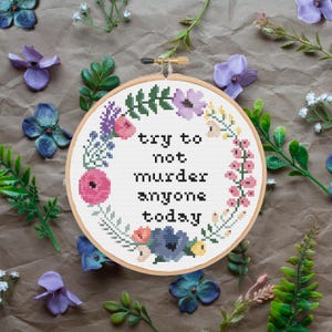 Try to Not Murder Anyone Today / Funny and Snarky / Cross Stitch Template Pattern (PDF Download)