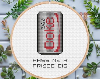 Pass Me a Fridge Cig Diet Coke / Funny, Easy Gift Idea / Cross Stitch Template Pattern (PDF Download)