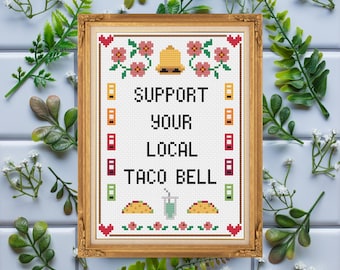 Support Your Local Taco Bell / Funny Modern / Cross Stitch Template Pattern (PDF Download)