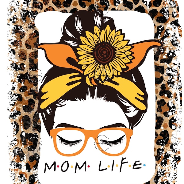 PNG / digital download / sublimation / file /Mom life / Messy Bun / sunflower / leopard /cheetah print
