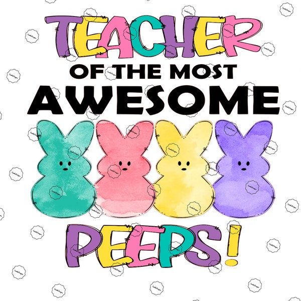 ready to press heat transfer sublimation design / teacher of the most awesome peeps / teacher life / easter sublimation design