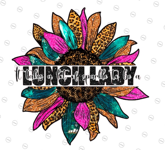 Ready to Press Heat Transfer Sublimation Design / Lunch Lady / Sunflower /  a Lot of Sparkle to Be a Lunch Lady / Leopard Cheetah 