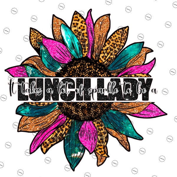 ready to press heat transfer sublimation design / lunch lady / sunflower / a lot of sparkle to be a lunch lady / leopard cheetah