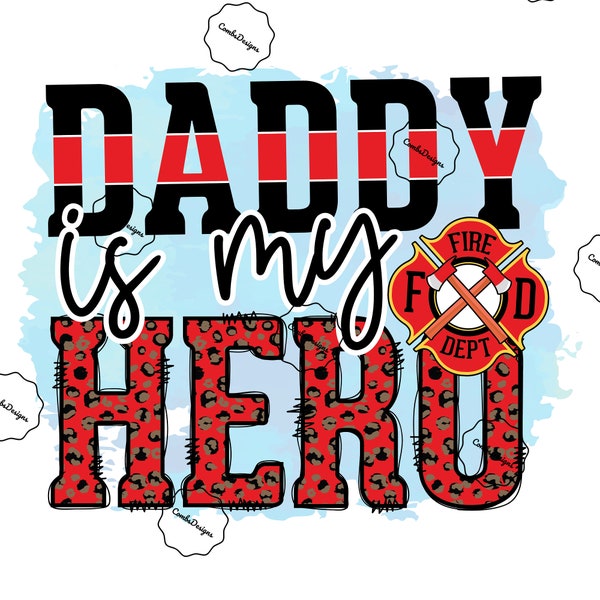 ready to press heat transfer sublimation design / my daddy is my hero / fireman / firefighter / dad life / Father's Day / leopard cheetah