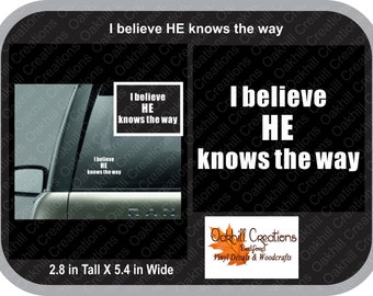 I believe HE knows the way religious decal window sticker