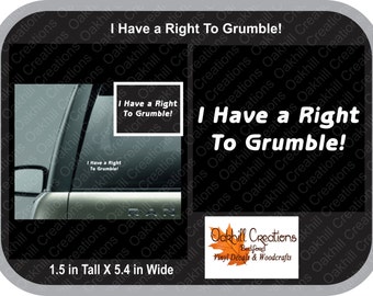 I Have a Right to Grumble Decal Window Sticker