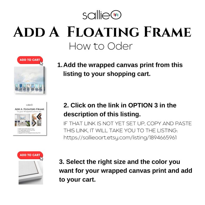 May include: White graphic with instructions on how to order a floating frame for a wrapped canvas print. The text includes steps to add the print to the cart, click a link, and select size and color.