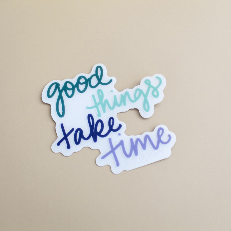 Sticker Full Time Good Things Take Time Vinyl Sticker Stocking Stuffer, Laptop Sticker ...