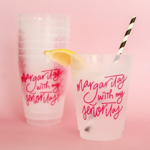 Margaritas With My Senoritas | Set of 8 16 oz Frost Flex Cup | Bachelorette Party, Fiesta Shower, Cinco De Mayo Cup