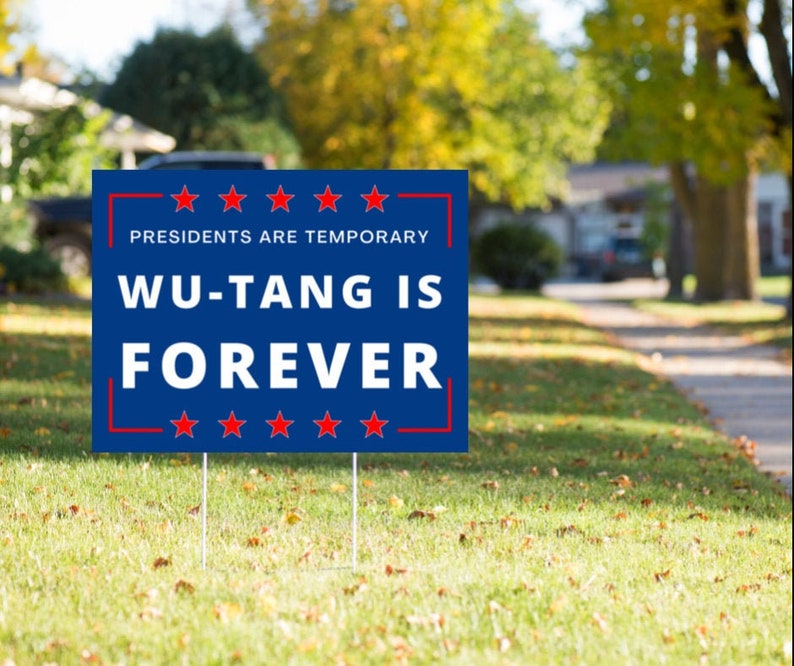 Presidents are Temporary Wu Tang is Forever Yard Sign Funny Campaign Sign.....