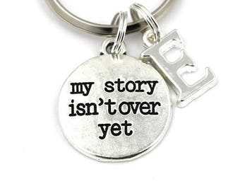 My Story Isn't Over Yet Key Ring, Personalized Motivational Keychain, Survivor Keyring, Initial Keychain, For Men & Women, Christmas Gift