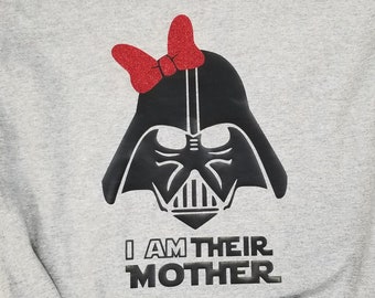 I am their Mother, Mother Darth Vader, Mother Disney Shirt, Disney Vacation,  Star Wars, Mom Disney Shirt