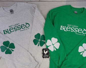 ST. PATRICK'S Day, Not Lucky Blessed, Rom 4:7-8, Long Sleeve shirt Shamrock Elbow Patches, Adult sizes St. Patty's Day, 2x, 3x, 4x, 5x