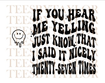 If you hear me yelling just know that I said it nicely twenty seven times PNG DOWNLOAD