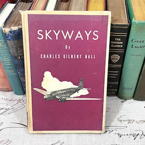 Skyways by Charles Gilbert Hall Vintage Book 1939 - History of Flight Aviation, Airplanes, Hot Air Balloons, Blimps, Zeppelins, Gliders