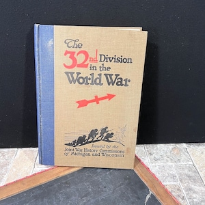 World War One 1920 Antique Book - The 32nd Division in the World War 1, 1917 - 1919 - Facts, History, Military, Solder The Great War
