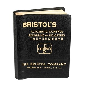 May include: A black, textured, hard-bound book with gold embossed text reading BRISTOL'S AUTOMATIC CONTROL RECORDING AND INDICATING INSTRUMENTS, a central logo, and THE BRISTOL COMPANY WATERBURY, CONN., U.S.A. at the bottom of the cover.