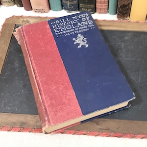 Unusual Bill Nye&#39;s History of England From the Druids To the Reign of Henry VIII History Antique Book - Humorous Look at History