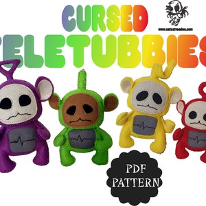 Pode incluir: Um conjunto de quatro padrões de brinquedos de pelúcia para fazer versões assustadoras dos Teletubbies. Os peluches são roxos, verdes, amarelos e vermelhos. Os padrões estão disponíveis para download em PDF. O texto "Cursed Teletubbies" está na parte superior da imagem.