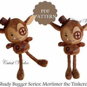 May include: PDF pattern for a brown plush toy with a stitched-on face, gears, and a top hat. The toy is named Mortimer the Tinkerer and is part of the Shady Bugger Series.