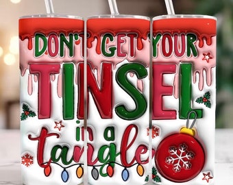 Don’t get your Tinsel in a tangle/ Christmas tumblers/ Tumbler/ 20oz tumbler/  Christmas Tumbler/Gifts for her/Gifts for him/ Custom Tumbler