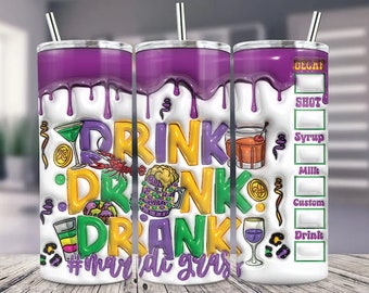 Drink Drank Drunk Mardi Gras Tumbler/Drink Drank Drunk/ Mardi Gras Tumbler/ Mardi Gras Drink drank/ Gift for her/Gift for him/Gift for Mom