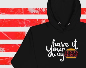 have it Your way Jesus unisex hoodie | Jesus is Lord | Christmas gifts for Christians