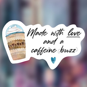 Automatic download - Made with love and a caffeine buzz - Frapp - coffee - caffeine - Sticker - Sticker File