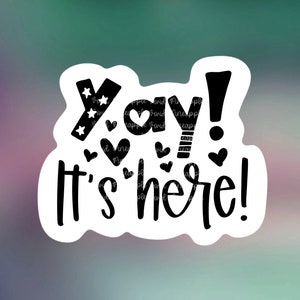 Automatic download - Yay! it’s Here - Happy Mail - Mail Sticker - Sticker File