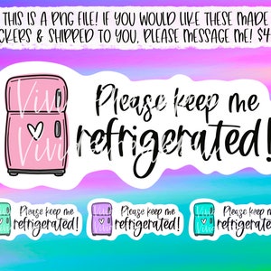 PNG Sticker Download - Please Keep Me Refrigerated - Baking Sticker - Baking Business - Fresh Goods
