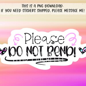 Automatic download - Please Do not Bend! - Sticker - Sticker File