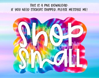 PNG Sticker Download - Shop Small - TieDye - Small Business Sticker - Shop Small Sticker - TieDye Sticker