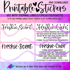 May include: Two printable sticker designs for thermal labels. The first design says "Freshie Scent" in a pink and purple wavy design. The second design says "Freshie Care" and includes instructions for using the sticker. The instructions include "Hang your Freshie immediately", "Scent/Colors may stain surfaces", "Extreme temps may cause melting", "Keep away from children and pets", "Do not consume - Toxic!" and "Thank you for supporting my business!"