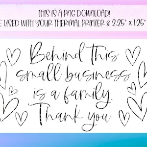 PNG Sticker Download - Behind This Small Business Is A Family Thank You -Thermal Printer Label Download -2.25” x 1.25”-SmallBusiness Sticker