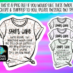 May include: A set of four printable stickers with a leopard print design. The stickers feature the text "Shirt Care" and instructions for caring for a shirt. The instructions include: Turn inside out, Machine wash cold, No bleach or softener, No dry cleaning, No ironing, Dry on low heat.