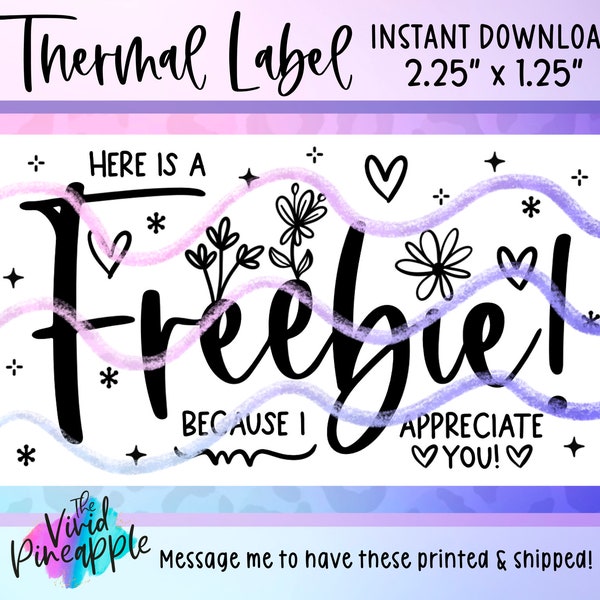 PNG Sticker Download - Freebie/s Because I Appreciate You - Thermal Printer Label Download - 2.25” x 1.25” - Small Business Sticker