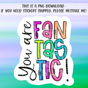 PNG Sticker Download - You Are Fantastic - Customer Affirmation - Thank You Sticker - Small Business Sticker - Customer Appreciation