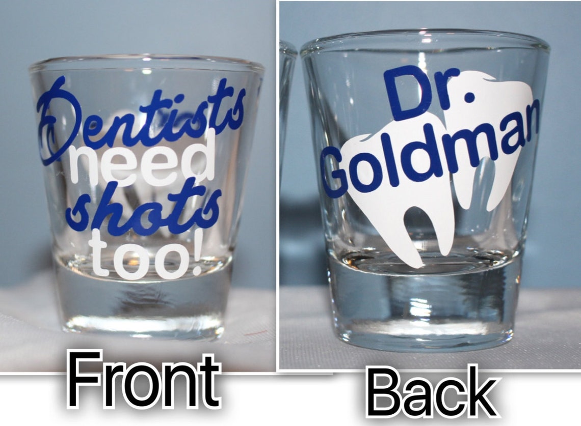 Dentists Need Shots Too Custom Shot Glass Dentist Shot Glass Etsy