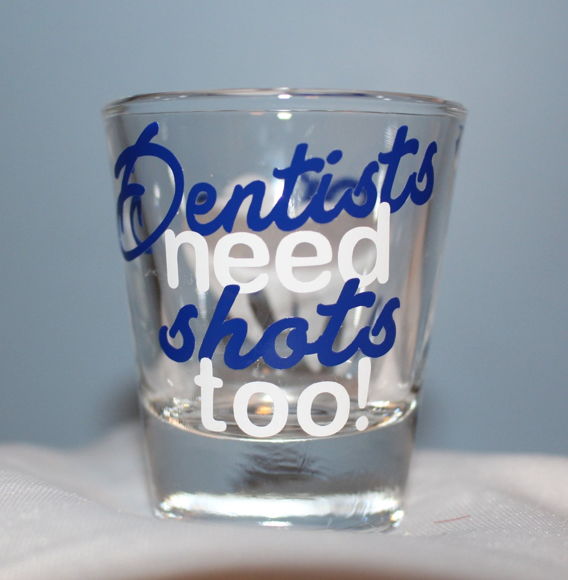 Dentist Shot Glass Dentists Need Shots Too Custom Shot Glass Etsy