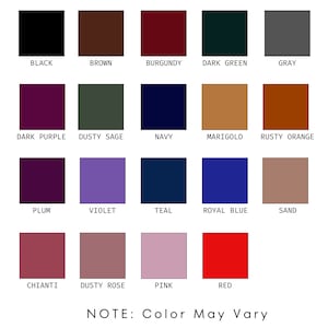May include: A colour chart with 18 different colour swatches. The colours are labelled with their names: black, brown, burgundy, dark green, grey, dark purple, dusty sage, navy, marigold, rusty orange, plum, violet, teal, royal blue, sand, chianti, dusty rose, pink, and red. The text "NOTE: Colour May Vary" is at the bottom of the chart.